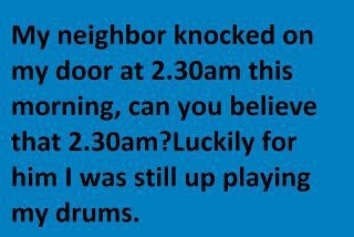 My neighbour knocked on my door at 2-30am