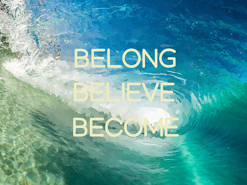 Belong-Believe-Become