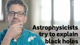Astrophysicists try to explain black holes